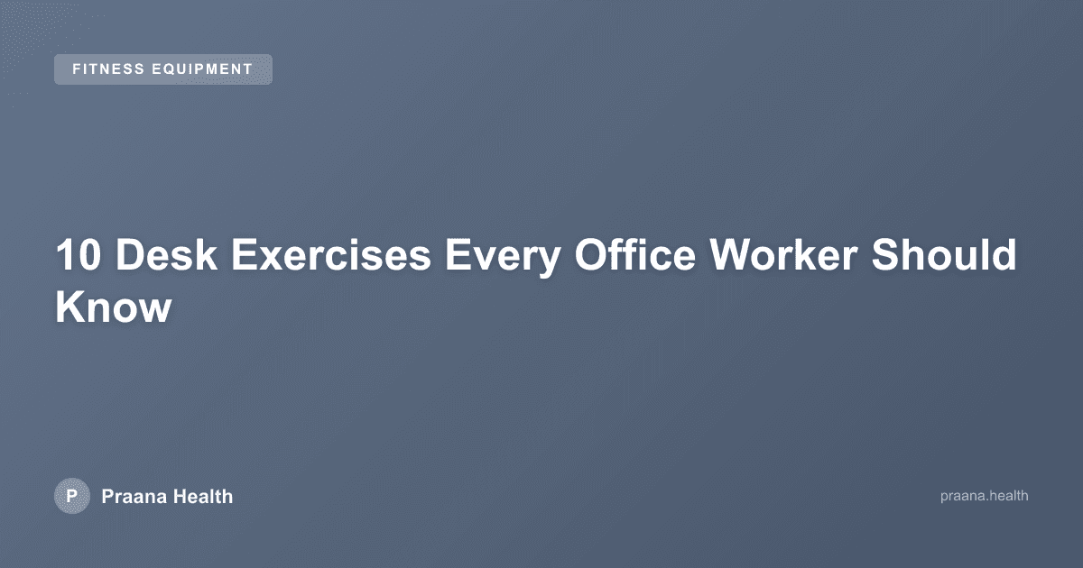 10 Desk Exercises Every Office Worker Should Know