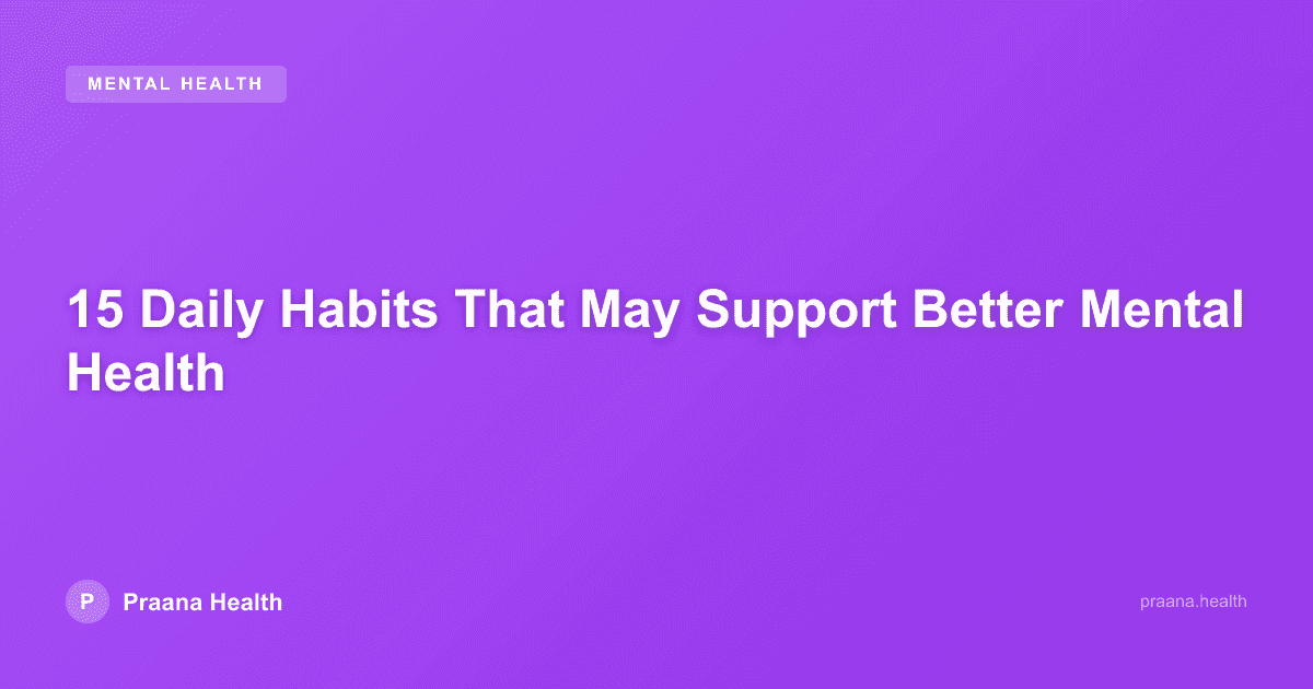 15 Daily Habits That May Support Better Mental Health