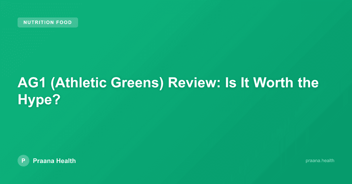 AG1 (Athletic Greens) Review: Is It Worth the Hype?