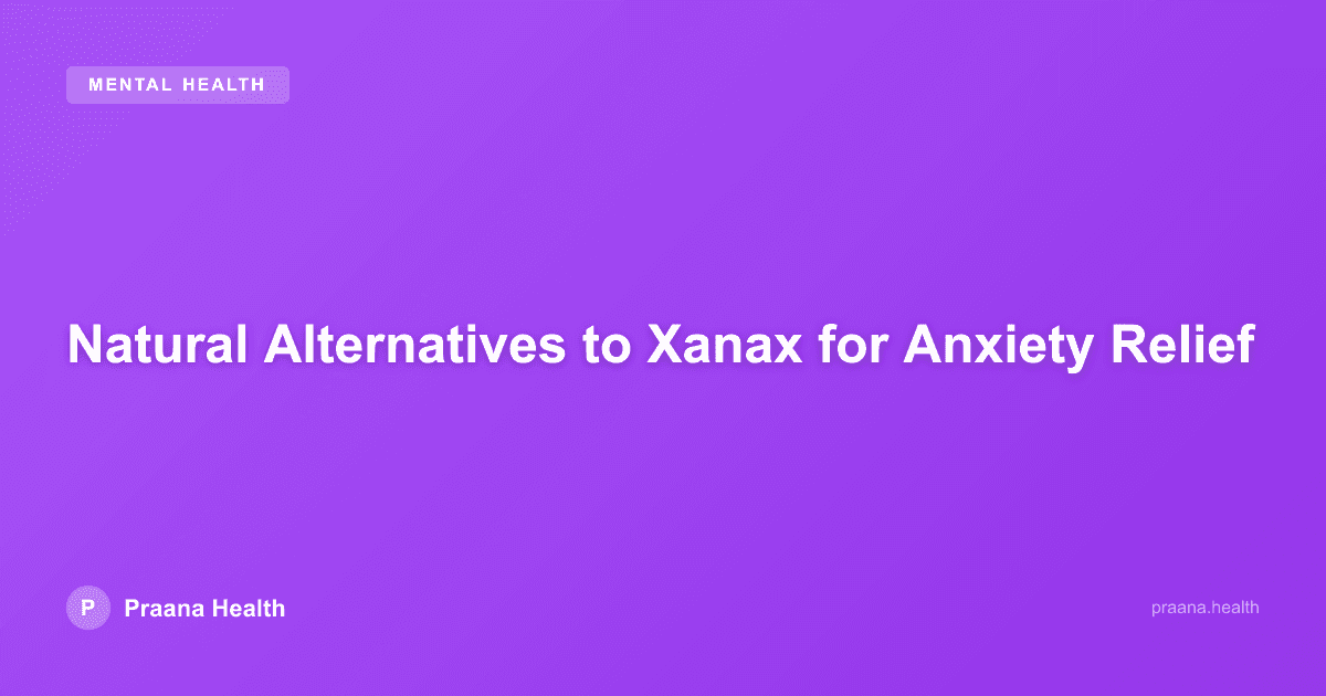 Natural Alternatives to Xanax for Anxiety Relief