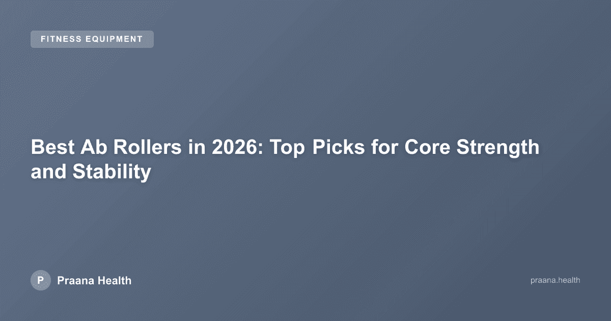 Best Ab Rollers in 2026: Top Picks for Core Strength and Stability