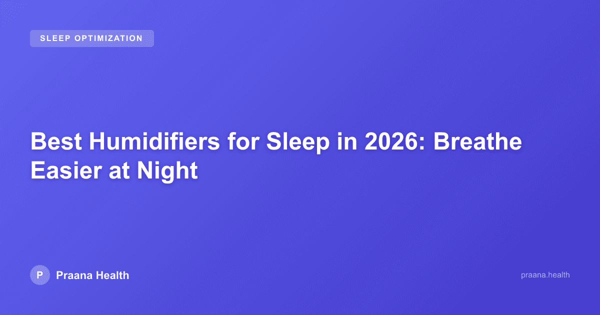 Best Humidifiers for Sleep in 2026: Breathe Easier at Night
